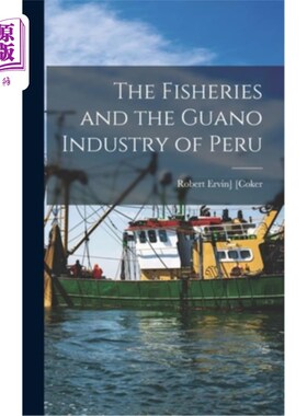 海外直订The Fisheries and the Guano Industry of Peru 秘鲁渔业和鸟粪业