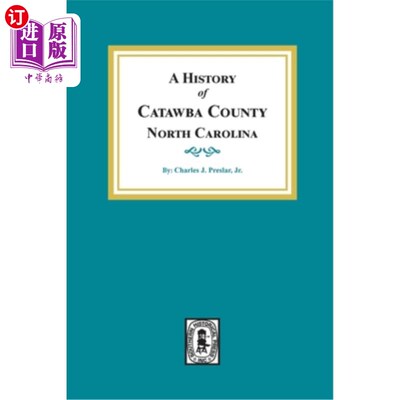 海外直订A History of Catawba County, North Carolina 卡托巴县的历史，北卡罗来纳州
