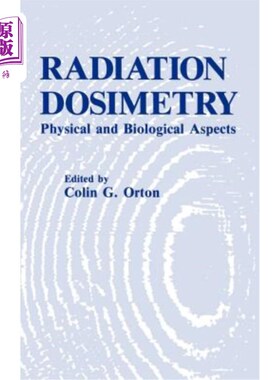 海外直订医药图书Radiation Dosimetry: Physical and Biological Aspects 辐射剂量学:物理和生物学方面