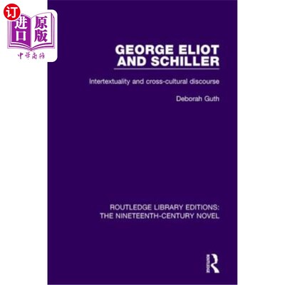 海外直订George Eliot and Schiller: Intertextuality and Cross-Cultural Discourse 乔治·艾略特与席勒:互文性与跨文化话