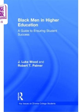 海外直订Black Men in Higher Education: A Guide to Ensuring Student Success 高等教育中的黑人：确保学生成功的指南