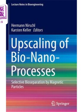海外直订Upscaling of Bio-Nano-Processes: Selective Bioseparation by Magnetic Particles 生物纳米工艺的升级：磁性颗粒选择