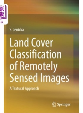 海外直订Land Cover Classification of Remotely Sensed Images: A Textural Approach 遥感影像的土地覆盖分类:一种纹理方