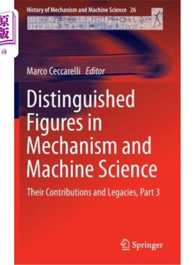 海外直订Distinguished Figures in Mechanism and Machine Science: Their Contributions and  机械和机器科学杰出人物：他