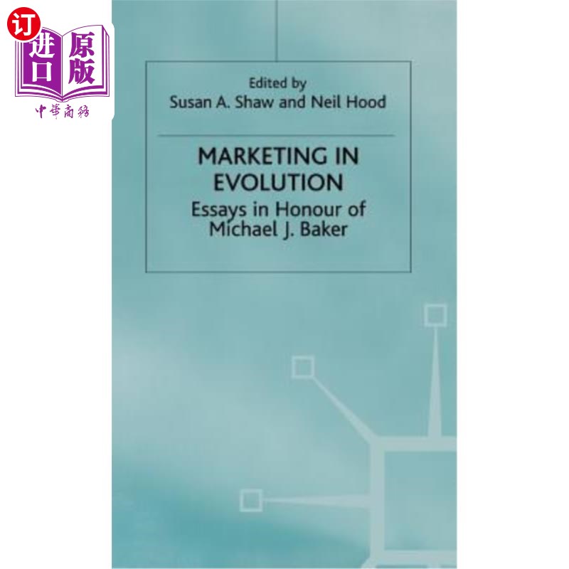 海外直订Marketing in Evolution: Essays in Honour of Michael J. Baker 市场营销的演变:纪念迈克尔·j·贝克的论文