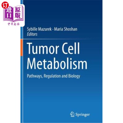 海外直订医药图书Tumor Cell Metabolism: Pathways, Regulation and Biology 肿瘤细胞代谢:途径、调控和生物学