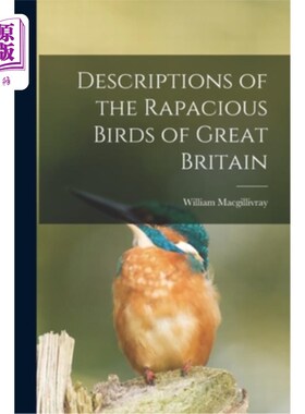 海外直订Descriptions of the Rapacious Birds of Great Britain 英国贪婪鸟类的描述