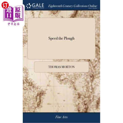 海外直订Speed the Plough: A Comedy, in Five Acts. As Performed With Universal Applause a 犁:一部五幕喜剧。托马