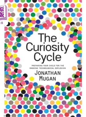 海外直订The Curiosity Cycle (Second Edition): Preparing Your Child for the Ongoing Techn 好奇心循环(第二版):让你的
