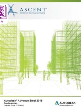 海外直订Autodesk Advance Steel 2018: Fundamentals: Autodesk Authorized Publisher 欧特克先进钢铁2018：基础知识：欧特