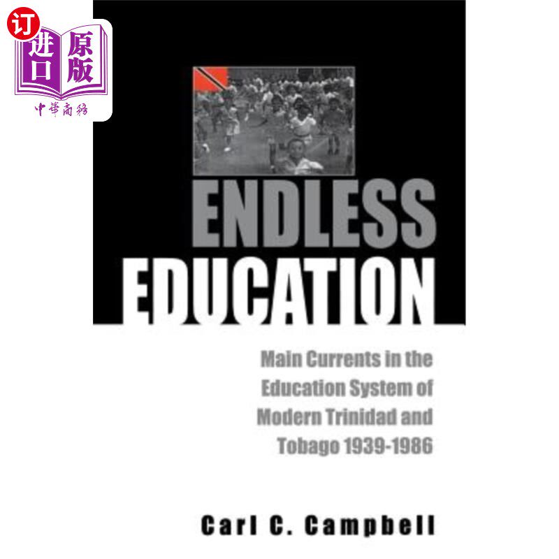 海外直订Endless Education: Main Currents in the Education System of Modern Trinidad and  无尽的教育:现代特立尼达和