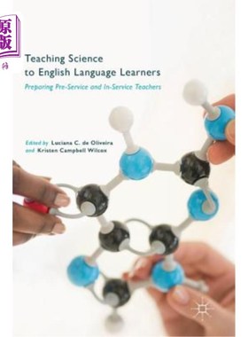 海外直订Teaching Science to English Language Learners: Preparing Pre-Service and In-Serv 英语语言学习者的科学教学:准备