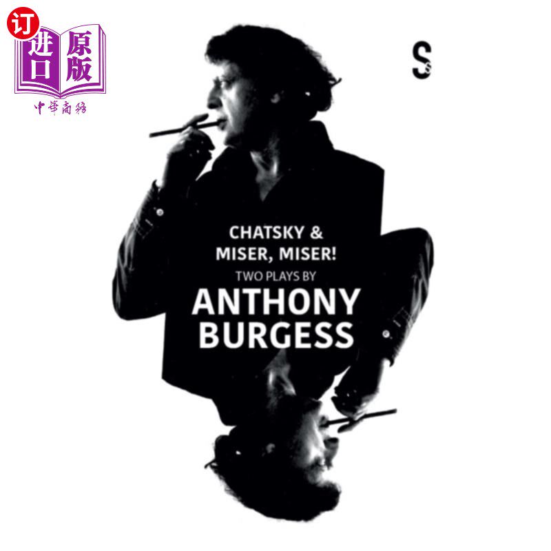 海外直订Chatsky & Miser, Miser! Two Plays by Anthony Bur... 查斯基和守财奴，守财奴!安东尼·伯吉斯的两部戏剧