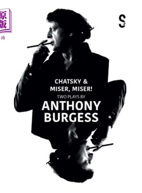 海外直订Chatsky & Miser, Miser! Two Plays by Anthony Bur... 查斯基和守财奴，守财奴!安东尼·伯吉斯的两部戏剧