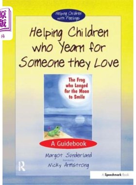 海外直订医药图书Helping Children Who Yearn for Someone They Love: A Guidebook 帮助渴望他们所爱的人的孩子：指南