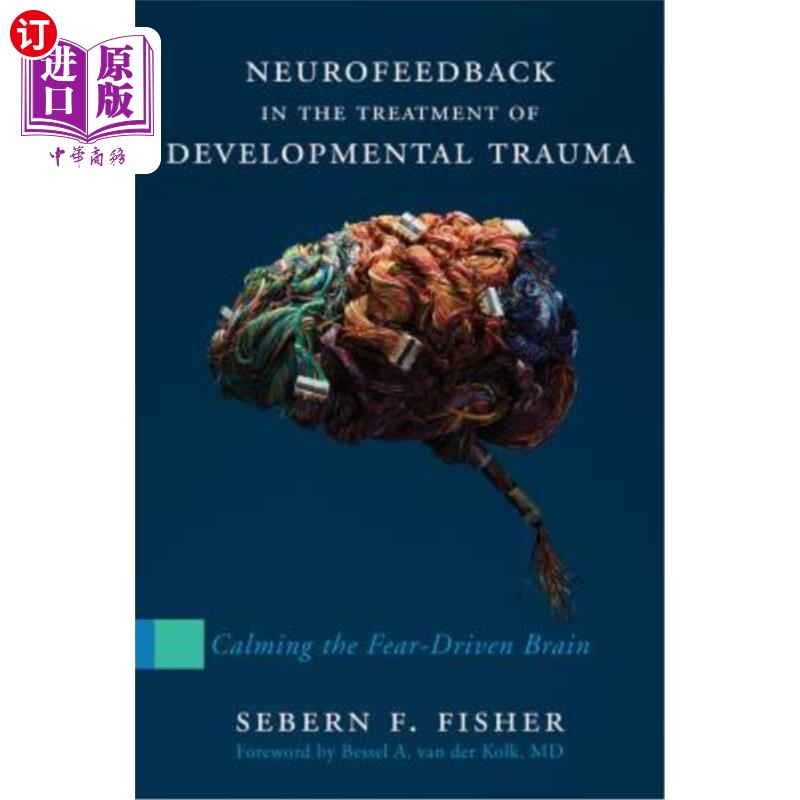 海外直订医药图书Neurofeedback in the Treatment of Developmental Trauma: Calming the Fear-Driven  神经反馈在发展性创