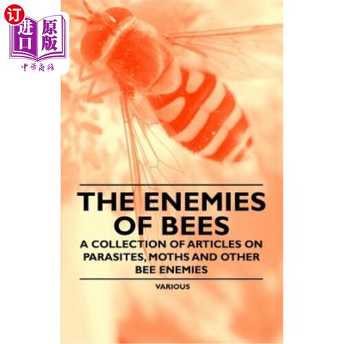 海外直订The Enemies of Bees - A Collection of Articles on Parasites, Moths and Other Bee 蜜蜂的敌人——关于寄生虫、