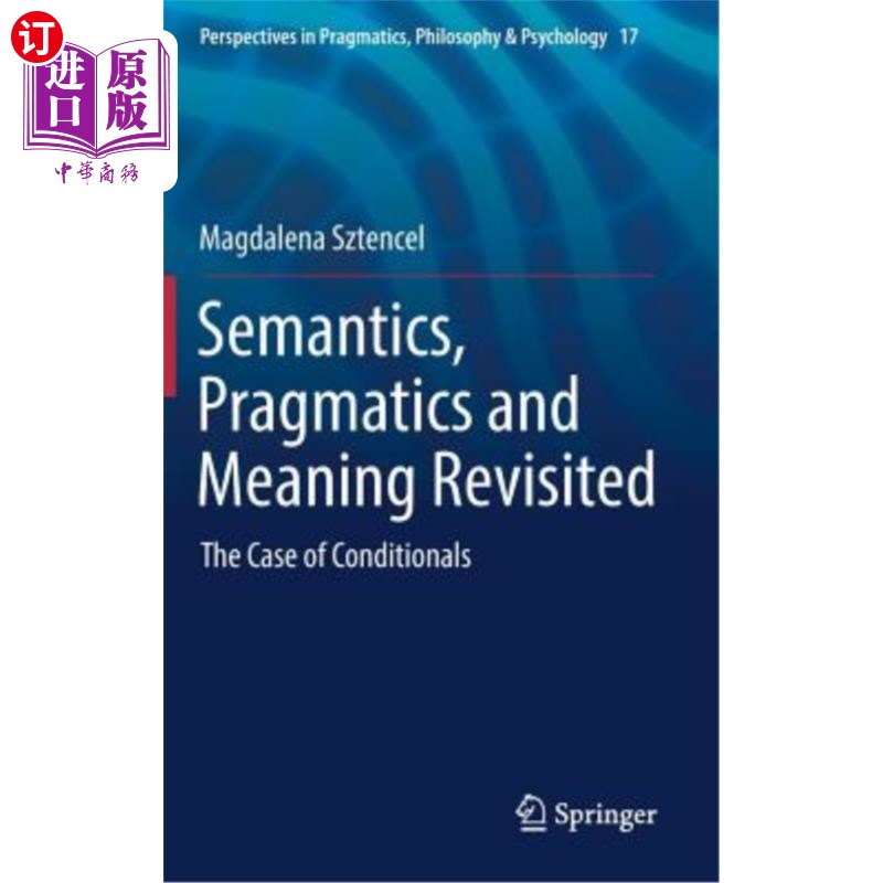 海外直订Semantics, Pragmatics and Meaning Revisited: The Case of Conditionals 语义学、语用学与意义再探：条件句