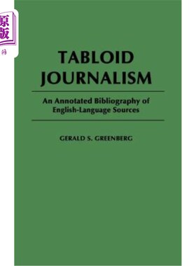 海外直订Tabloid Journalism: An Annotated Bibliography of English-Language Sources 小报新闻:英文资料注释书目