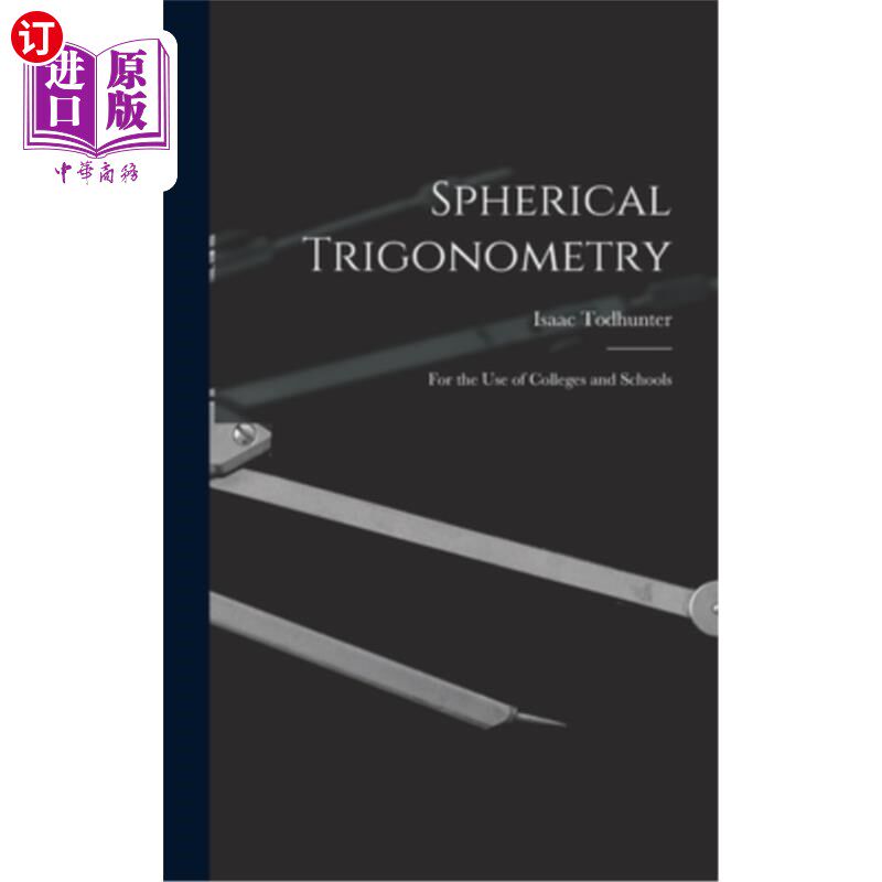 海外直订Spherical Trigonometry: For the Use of Colleges and Schools 球面三角:供大学和学校使用
