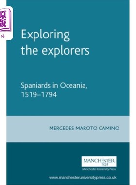 海外直订Exploring the Explorers: Spaniards in Oceania, 1519-1794 探索探险者:西班牙人在大洋洲，1519-1794年
