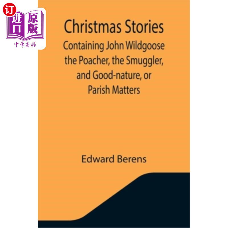 海外直订Christmas Stories; Containing John Wildgoose the Poacher, the Smuggler, and Good 圣诞节的故事;包括约翰·威尔