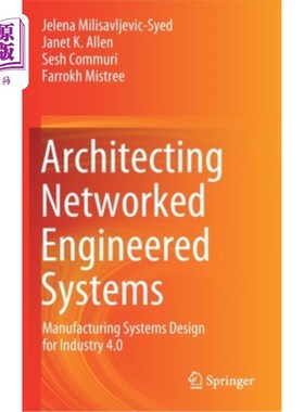 海外直订Architecting Networked Engineered Systems: Manufacturing Systems Design for Indu 构建化工程系统:面向工