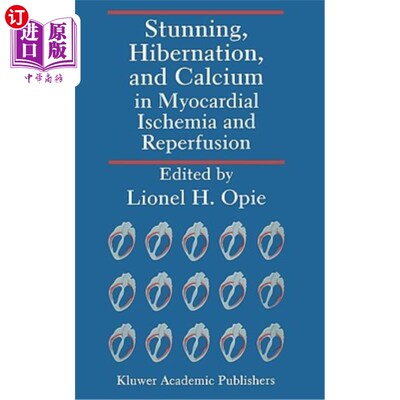 海外直订医药图书Stunning, Hibernation, and Calcium in Myocardial Ischemia and Reperfusion 昏迷、冬眠和心肌缺血再灌