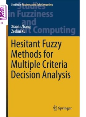 海外直订Hesitant Fuzzy Methods for Multiple Criteria Decision Analysis 多准则决策分析中的犹豫模糊方法