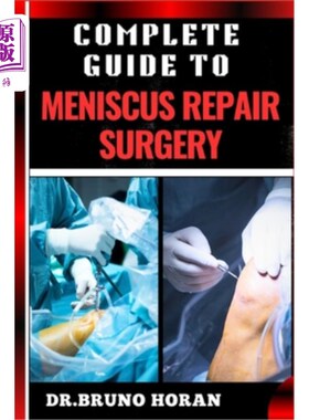 海外直订医药图书Complete Guide to Meniscus Repair Surgery: Essential Handbook To Effective Treat 完整指南半月板修复