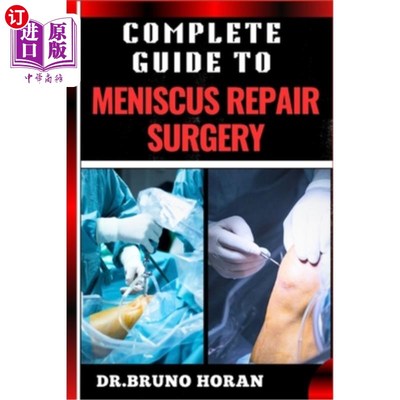 海外直订医药图书Complete Guide to Meniscus Repair Surgery: Essential Handbook To Effective Treat 完整指南半月板修复