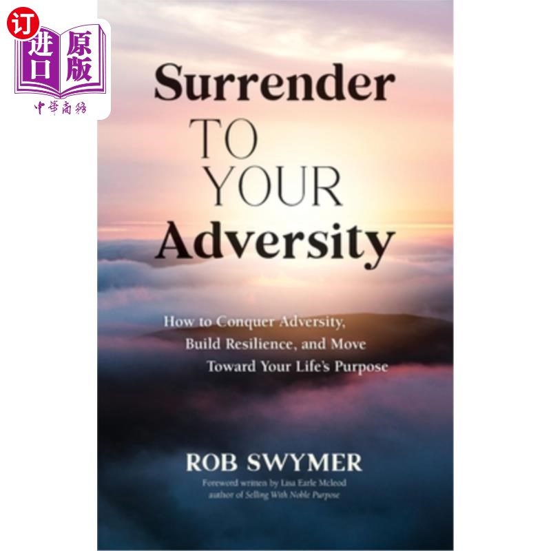 海外直订Surrender to Your Adversity: How to Conquer Adversity, Build Resilience, and Mov 向逆境屈服:如何征服逆境,