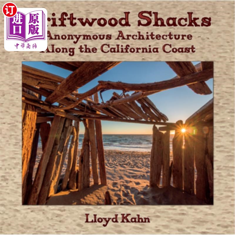 海外直订Driftwood Shacks: Anonymous Architecture Along the California Coast 漂流木棚屋:加州海岸的无名建筑