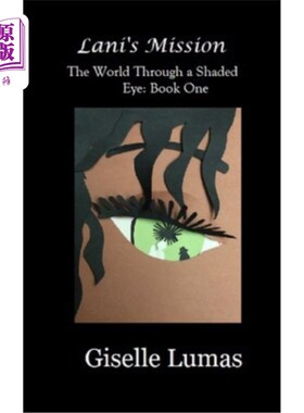 海外直订Lani's Mission: The World Through a Shaded Eye- Book One 拉尼的使命:透过阴影的眼睛看世界-第一册