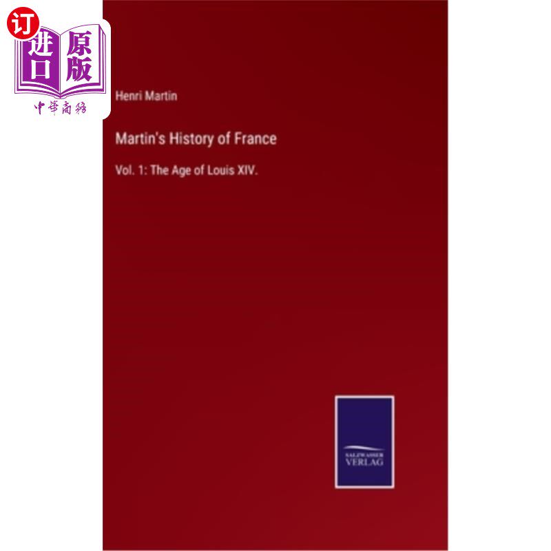 海外直订Martin's History of France: Vol. 1: The Age of Louis XIV. 马丁的《法国史:第1卷:路易十四时代》