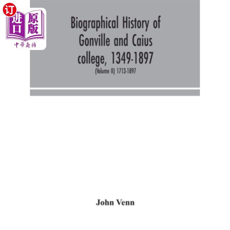 海外直订Biographical history of Gonville and Caius college, 1349-1897; containing a list 冈维尔与凯斯学院(1