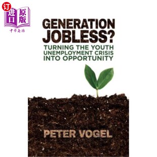 海外直订Generation Jobless?: Turning the Youth Unemployment Crisis Into Opportunity 一代失业吗?:把青年失业危机转变