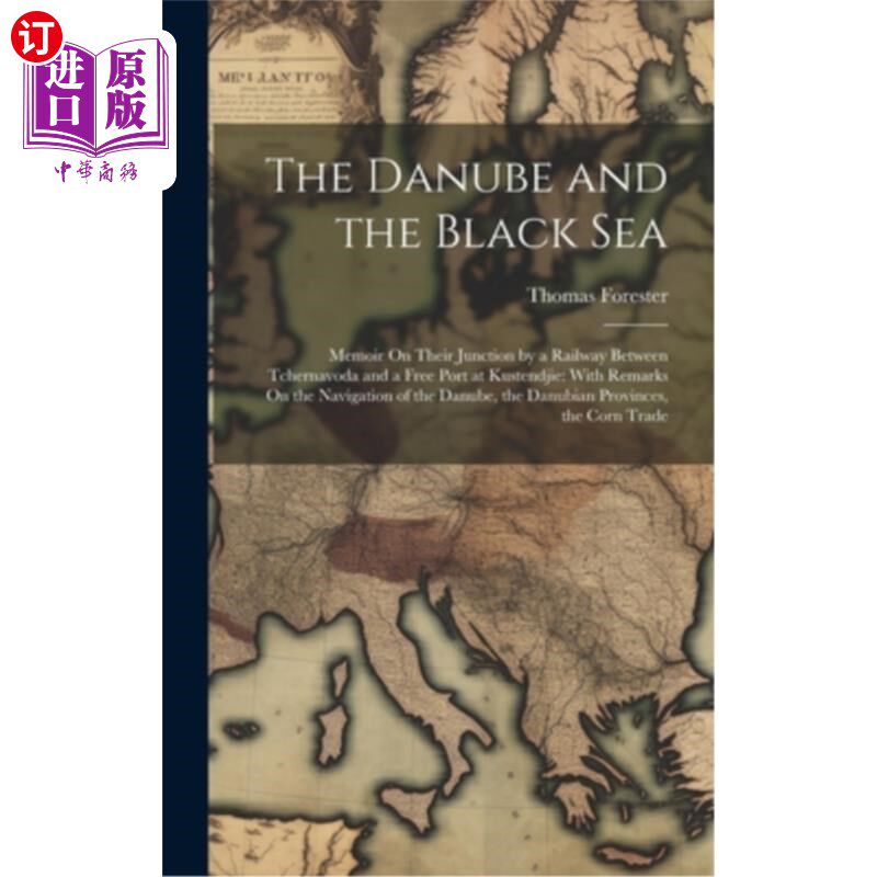 海外直订The Danube and the Black Sea: Memoir On Their Junction by a Railway Between Tche 多瑙河和黑海：切尔纳沃达和