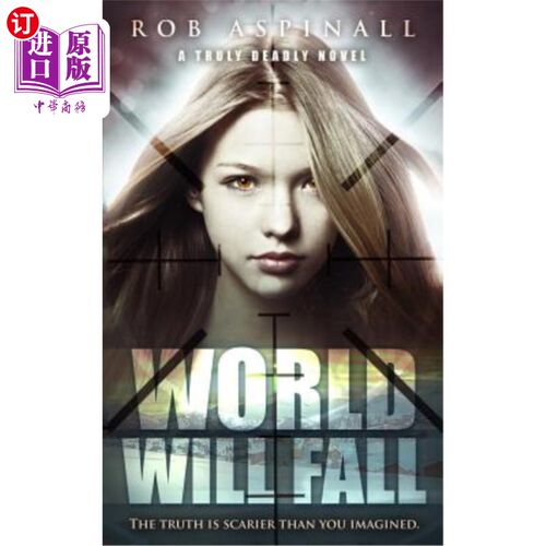 海外直订World Will Fall: (truly Deadly Book 3: Spy and Assassin Action Thriller Series) 世界将沦陷:(真正的致命书3: