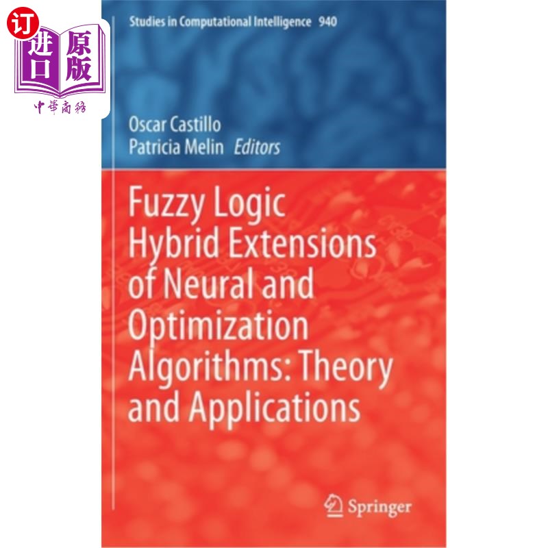 海外直订Fuzzy Logic Hybrid Extensions of Neural and Optimization Algorithms: Theory and  神经和优化算法的模糊逻辑混合扩
