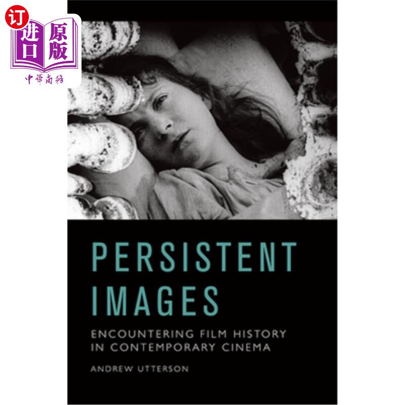 海外直订Persistent Images: Encountering Film History in Contemporary Cinema 持久的影像:在当代电影中遭遇电影史