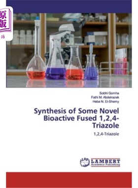 海外直订Synthesis of Some Novel Bioactive Fused 1,2,4-Triazole 新型生物活性1,2,4-三唑的合成