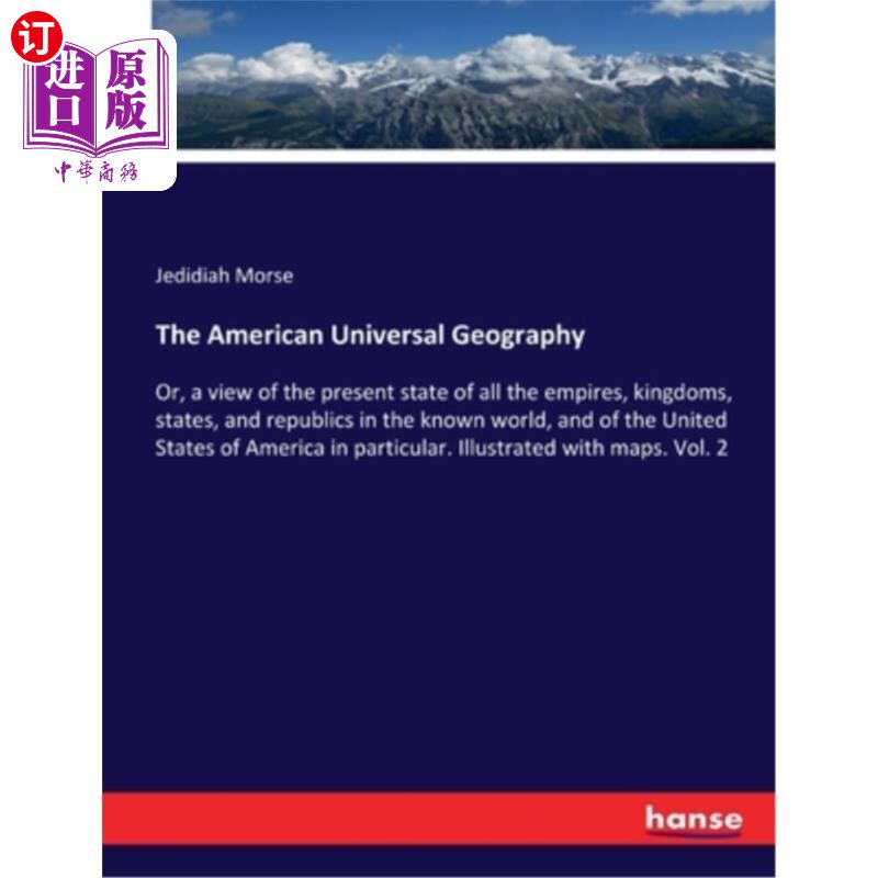 海外直订The American Universal Geography: Or, a view of the present state of all the emp 《美国世界地理》:或者，对