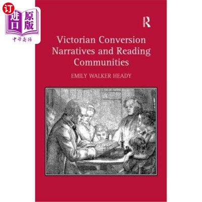海外直订Victorian Conversion Narratives and Reading Communities. Emily Walker Heady 维多利亚时代的皈依叙事和阅读社