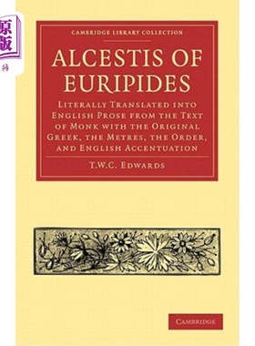 海外直订Alcestis of Euripides: Literally Translated Into English Prose from the Text of  欧里庇得斯的阿尔喀斯提斯: