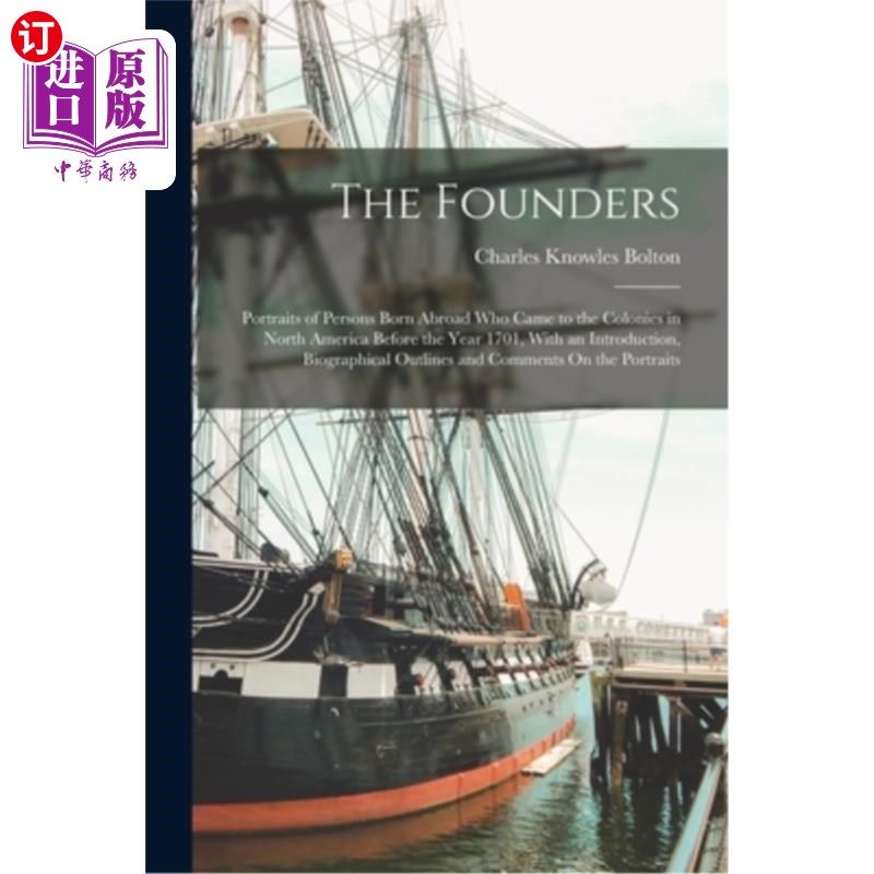 海外直订The Founders: Portraits of Persons Born Abroad Who Came to the Colonies in North 《开国元勋:1701年以前来到