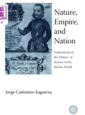 海外直订Nature, Empire, and Nation: Explorations of the History of Science in the Iberia 《自然、帝国与民族:伊比利