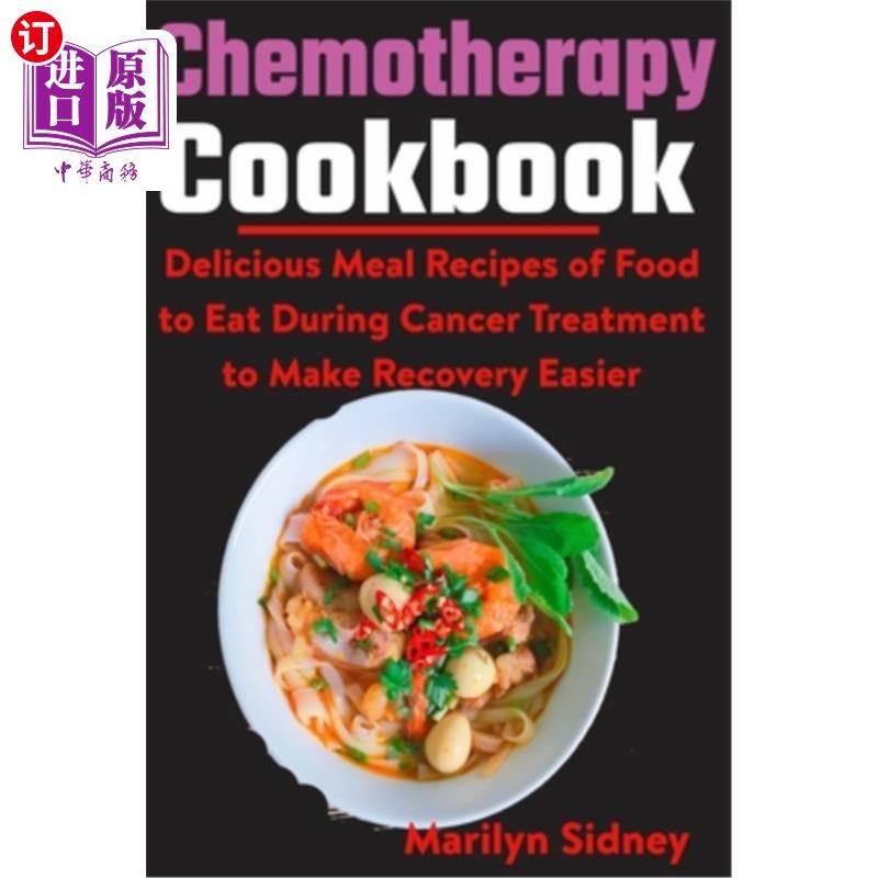 海外直订医药图书Chemotherapy Cookbook: Delicious Meal Recipes of Food to Eat During Cancer Treat 化疗食谱:美味的食