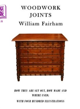 海外直订Woodwork Joints: How They Are Set Out, How Made and Where Used; With Four Hundre 木制品接头：如何布置、如何