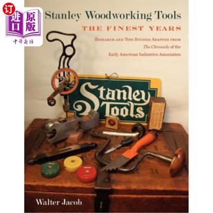 The Tools Finest Years 岁月 海外直订Stanley 斯坦利木工工具：最美好 Woodworking